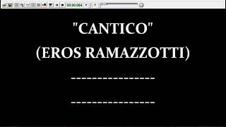 Eros Ramazzotti - Cantico  (Karaoke  Devocalizzata)
