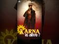 HOW Karna ️ Is Still Alive Shorts Kalki Kalki2898ad Karna Mahabharat