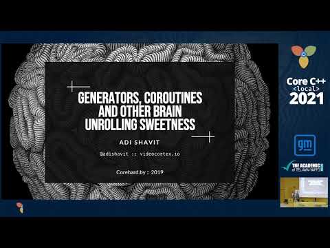 Core C++ 2021 :: Generators, Coroutines and Other Brain Unrolling Sweetness