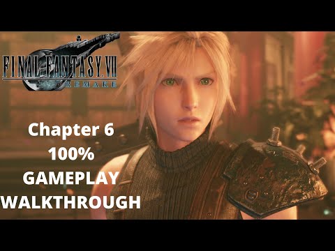 FINAL FANTASY 7 REMAKE - Chapter 6 - Gameplay Walkthrough - 100% All Completion