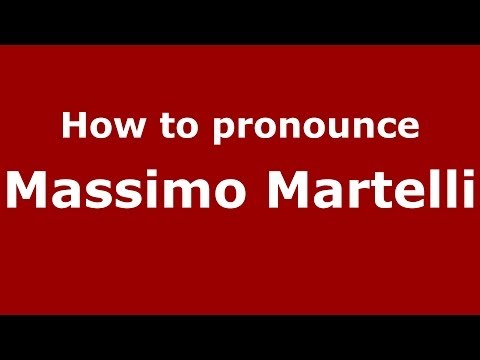 How to pronounce Massimo Martelli (Italian/Italy)  - PronounceNames.com