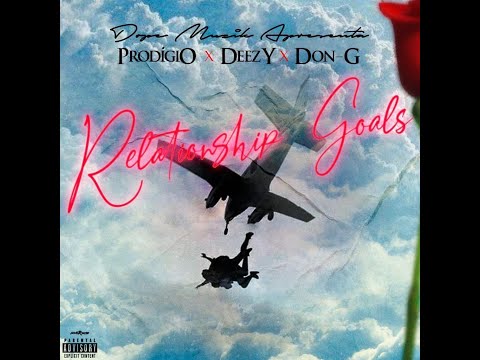 Prodígio, Deezy ft Don G-relationship goals (letra)