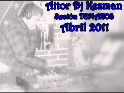 Aitor Dj Kezman - Sesion temazos Abril 2011 (parte 1)