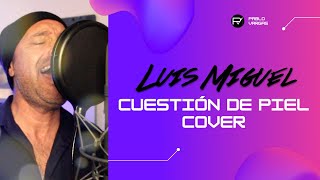 LUIS MIGUEL - CUESTION DE PIEL - COVER - Al Estilo De Luis Miguel