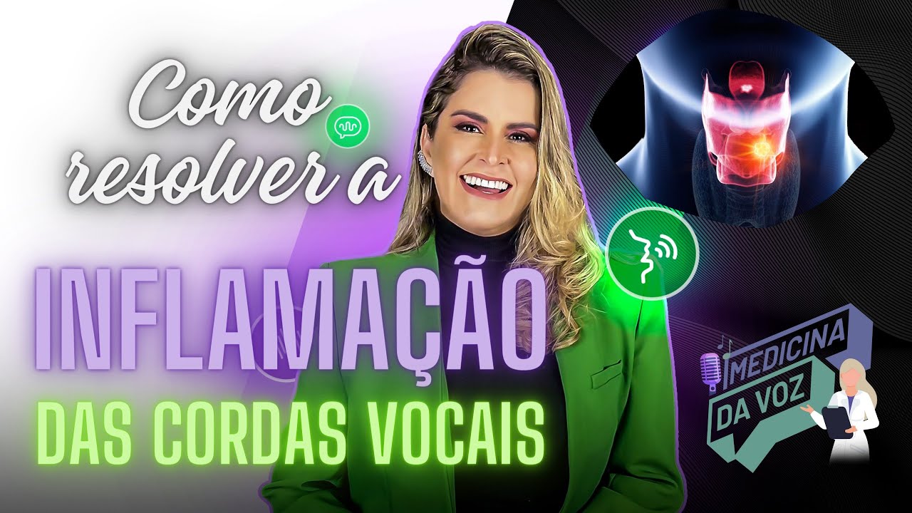 Como resolver a Inflamação das Cordas Vocais
