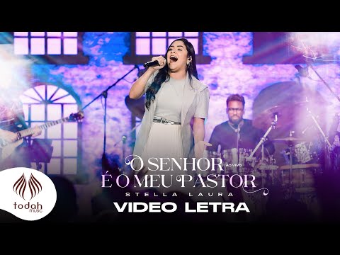 Stella Laura | O Senhor é o Meu Pastor [Vídeo Letra]