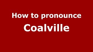 How to pronounce Coalville