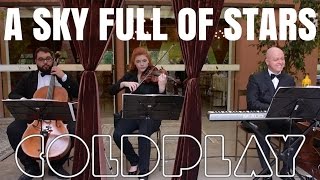 A Sky Full of Stars (Coldplay) Instrumental para Casamento (Piano/Cello/Violin Cover)