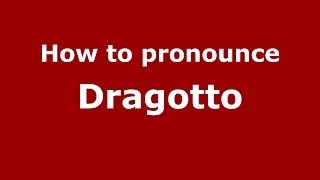 How to pronounce Dragotto