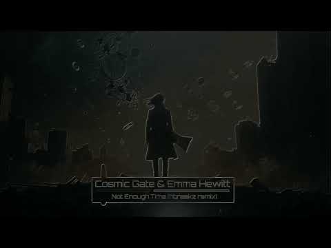 Cosmic Gate & Emma Hewitt - Not Enough Time (hbreakz remix)