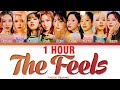[1 HOUR] TWICE The Feels Lyrics (트와이스 The Feels 가사) [Color Coded Lyrics/Eng]