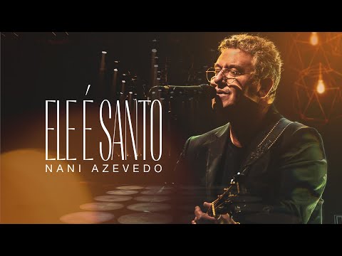 Ele é Santo | Nani Azevedo (Clipe Oficial)