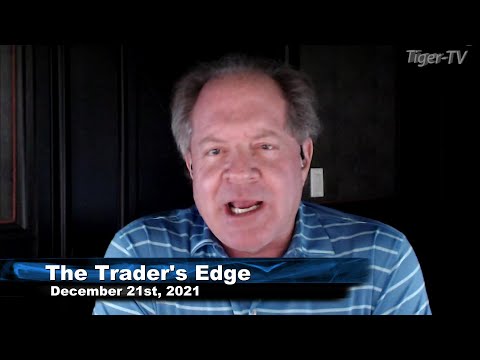 December 21st The Trader's Edge with Steve Rhodes on TFNN - 2021