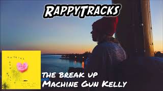 Machine Gun Kelly - The Break Up