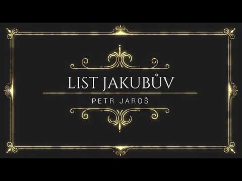 PETR JAROŠ - LIST JAKUBŮV (10.6.2018)