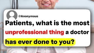 Patients, what is the most unprofessional thing a doctor has ever done to you?