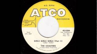 The Coasters,-- Girls Girls Girls (Part 1) / Girls Girls Girls (Part 2) 1961-ATCO Records -- 45-6204