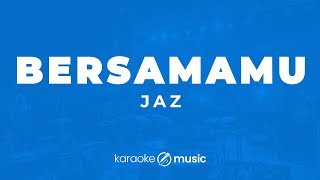 Download lagu Bersamamu - Jaz (KARAOKE VERSION) mp3