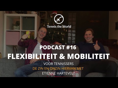 #16: Flexibiliteit & mobiliteit voor tennissers; de zin en onzin met Etienne Hartevelt