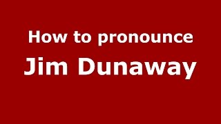 How to pronounce Jim Dunaway