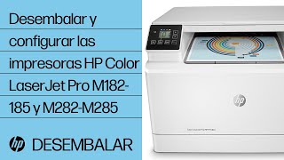 Cómo desembalar y configurar las impresoras HP Color LaserJet Pro series M182-185 y M282-M285
