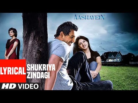 Shukriya Zindagi Lyrical | Aashayein | John Abraham | Shafqat Amanat Ali