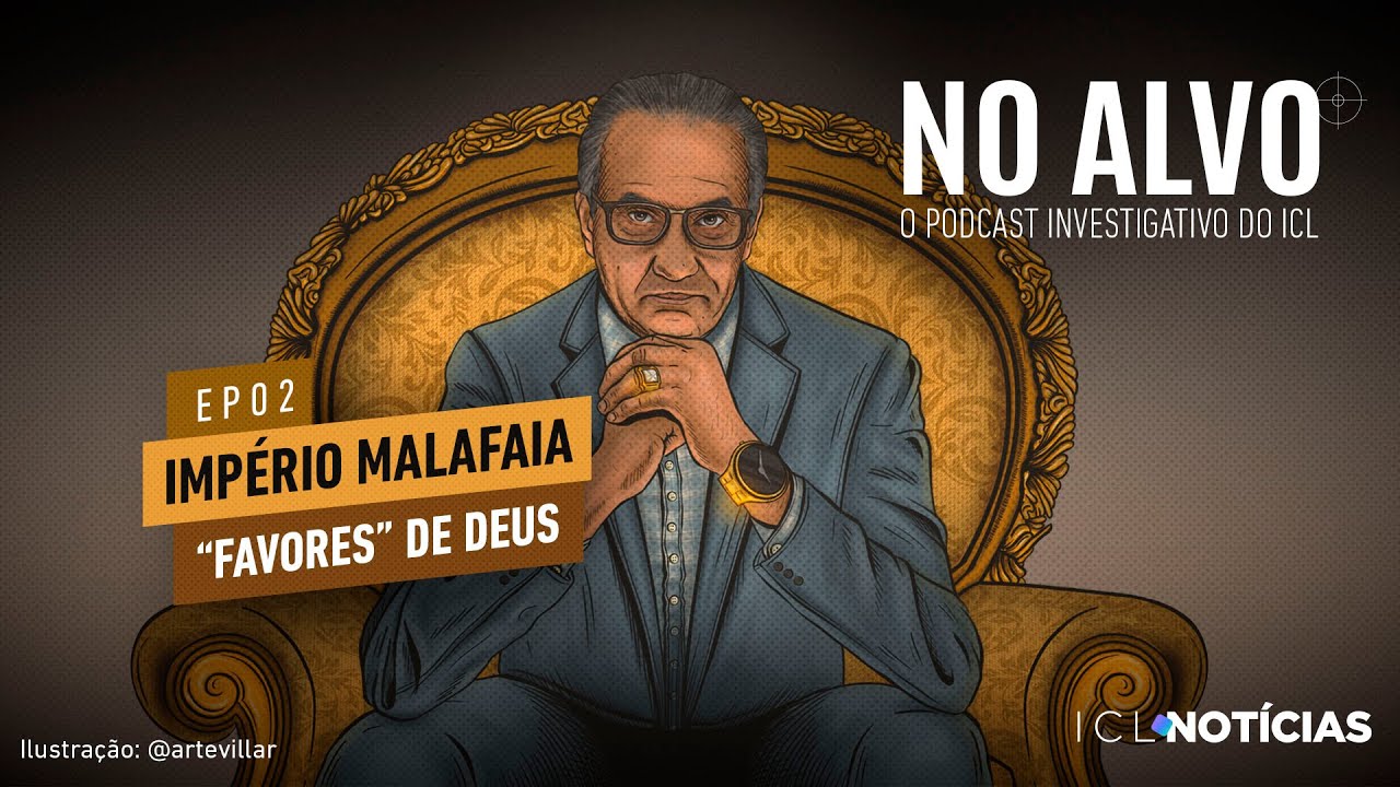 EP 02 - IMPÉRIO MALAFAIA - "FAVORES" DE DEUS - NO ALVO - 16/05/25