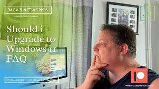 Should i Upgrade to Windows 11? -  FAQ