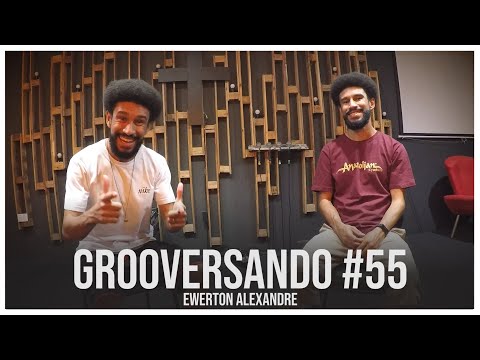Grooversando #55 - Ewerton Alexandre