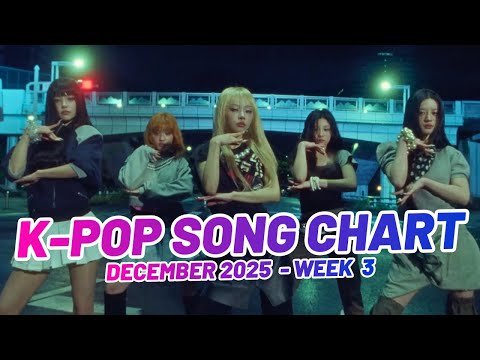 K-POP SONG CHART | DECEMBER 2025 (WEEK 3)