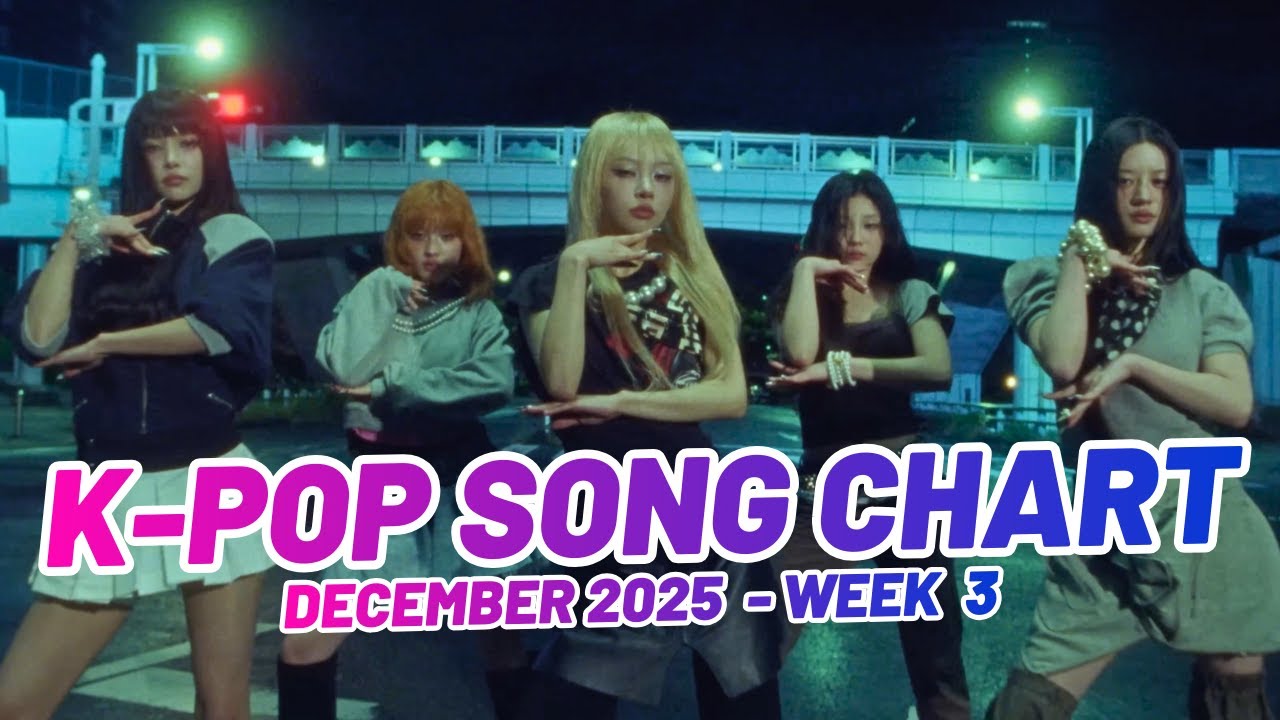 K-POP SONG CHART | DECEMBER 2025 (WEEK 3)