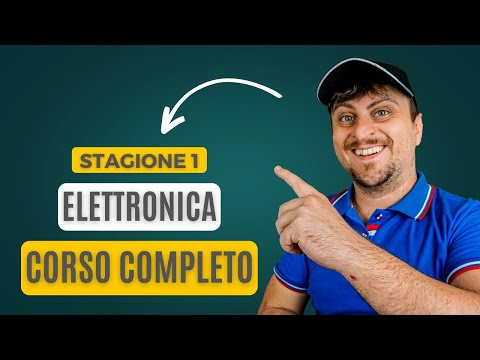 📚 Corso Di Elettronica Base Per Principianti GRATIS (3+ ORE)🔌Stagione 1🔋