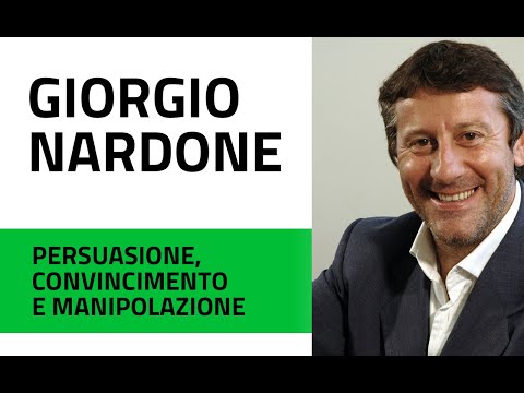 Giorgio Nardone - Persuasione, convincimento e manipolazione