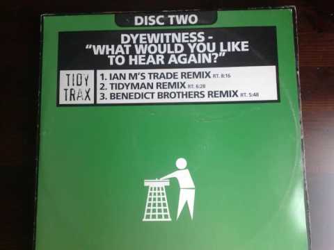 dyewitness what would you like to hear again ian's trade mix