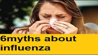 6shocking myths about influenza