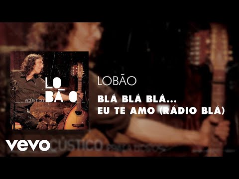 Lobão - Blá Blá Blá... Eu Te Amo (Rádio Blá) (Áudio Oficial)