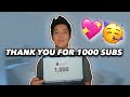 thank you for 1000 subscribers *emotional*
