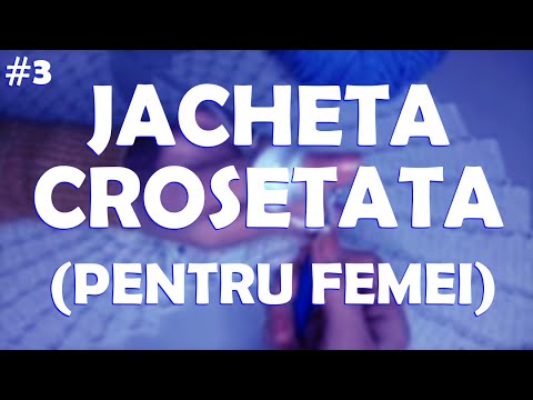 JACHETA CROSETATA pentru femei (ultima parte)