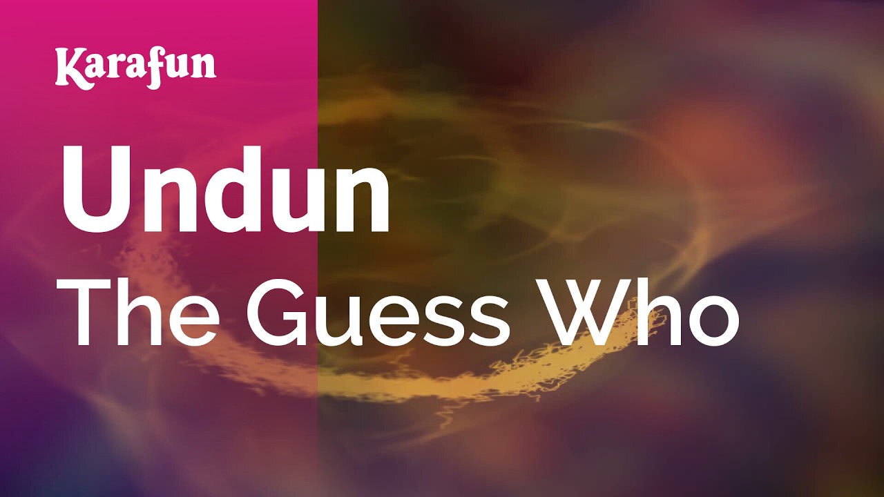 Undun - The Guess Who | Karaoke Version | KaraFun