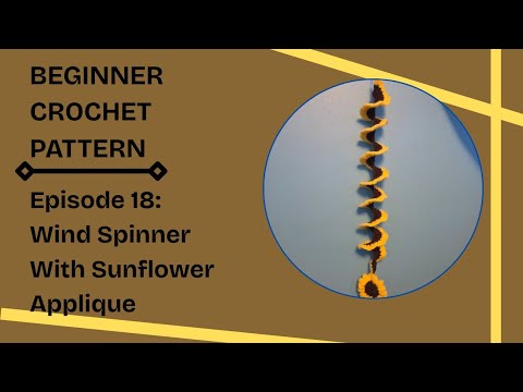 Episode 18 : Wind Spinner With Sunflower Applique - Beginner Crochet Patterns