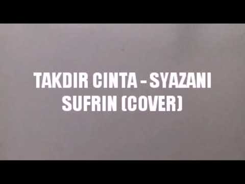 TAKDIR CINTA - SYAZANI SUFRIN (COVER)