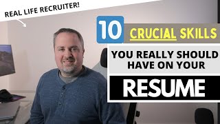 10 Crucial Skills You Need On Your Resume - Resume Writing Tips