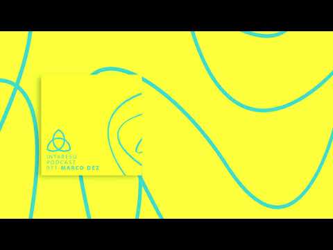 #MinimalHouse | Intaresu Podcast 071 - Marco Dez