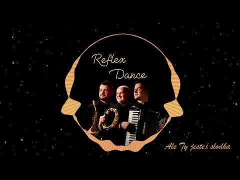 Reflex Dance - Ale Ty jesteś słodka