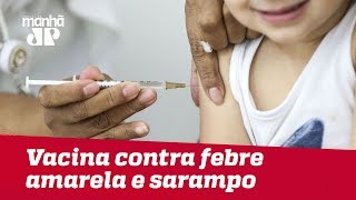 Ministério recomenda vacina contra febre amarela e sarampo