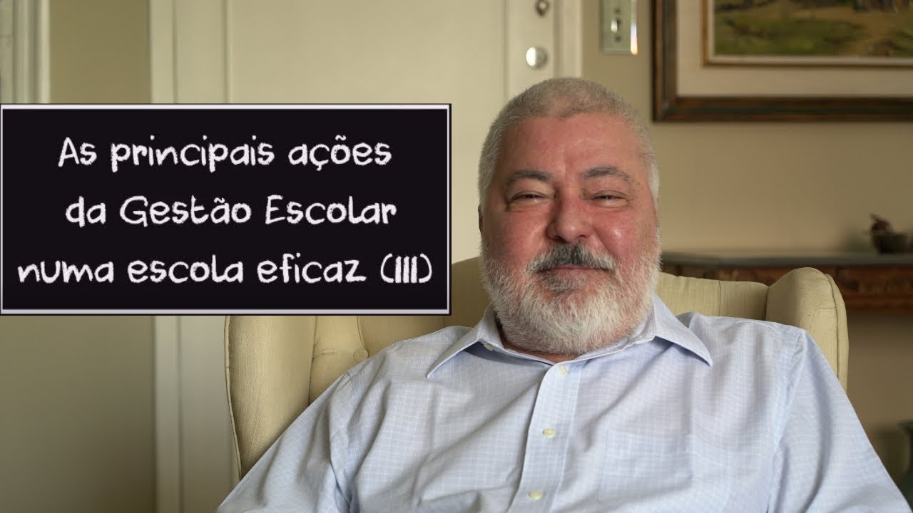 As principais ações da Gestão Escolar numa Escola eficaz - Parte 03