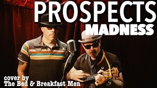 Madness Prospects Cover Version