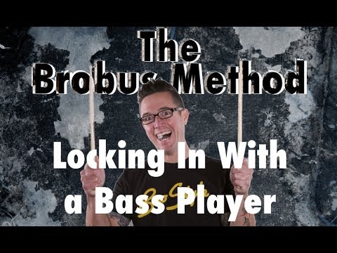 The Brobus Method - Locking in with a Bass Player