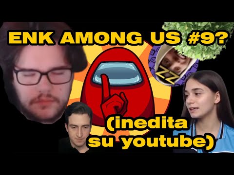 AMONG US PROPLAYER ENKK #9 con BARBARA MAROCCO, TIZ, ROCCOBRAZZ, SOFIASKSK, MRBEAST e.. - ENK