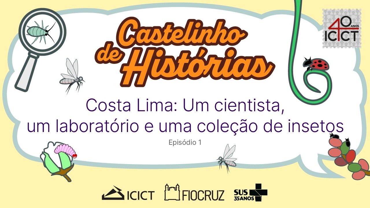 Castelinho de Históiras - Ep. 1 - Costa Lima: Um cientista, um laboratório e uma coleção de insetos